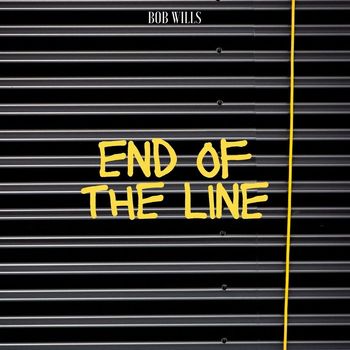 Bob Wills - End of the Line - Bob Wills
