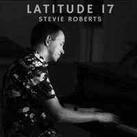 Stevie Roberts - Latitude 17
