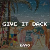 Kayo - Give It Back (Explicit)