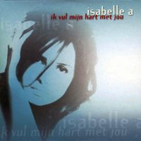 Isabelle A - Ik Vul Mijn Hart Met Jou