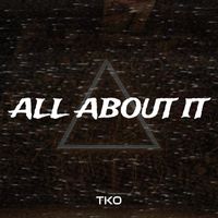 TKO - All About It (Explicit)