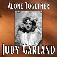 Judy Garland - Alone Together