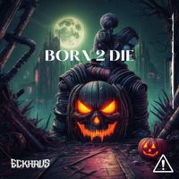 Eckhaus - Born 2 Die