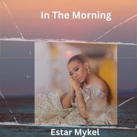 Estar Mykel - In The Morning