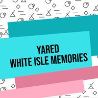 Yared - White Isle Memories