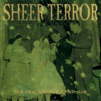 Sheer Terror - Old, New, Borrowed and Blue (Explicit)