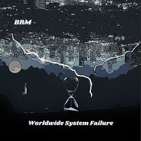 BRM - Worldwide System Failure