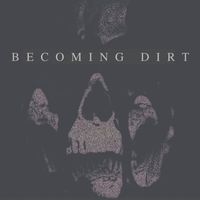 Starved - Becoming Dirt
