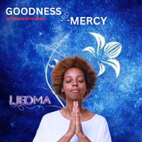 Ijeoma - Goodness And Mercy