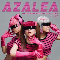AZALEA - No Future But Go To Future