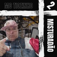 MC Tiozinho - Misturadão, Vol. 2