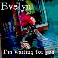 Evelyn - I’m Waiting for You