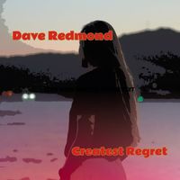 Dave Redmond - Greatest Regret