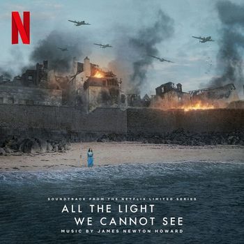 James Newton Howard - All the Light We Cannot See (Soundtrack from the Netflix Limited Series)