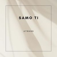 Aywann - Samo Ti