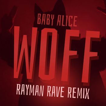 Baby Alice - WOFF (Rayman Rave Remix)