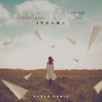 Ituana - Learn To Fly (Ronan Remix)