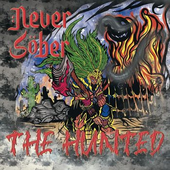 Never Sober - The Hunted
