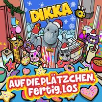 DIKKA - Auf die Plätzchen, Fertig, Los