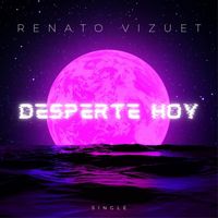 Renato Vizuet - Desperté Hoy