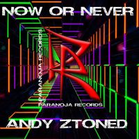 Andy Ztoned - Now or Never