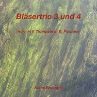 Klaus Bruengel - Bläsertrio 3 und 4 (Horn in F, Trompete in B, Posaune)