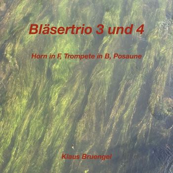 Klaus Bruengel - Bläsertrio 3 und 4 (Horn in F, Trompete in B, Posaune)