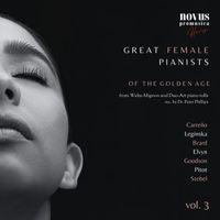 Peter Phillips - Women of Piano. Great Female Pianists of the Golden Age, Vol. 3
