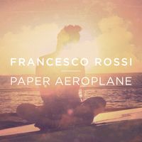 Francesco Rossi - Paper Aeroplane