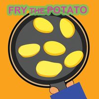 Kersplat!, Silly Songs - Fry the Potato