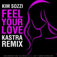 Kim Sozzi - Feel Your Love (Kastra Remix)