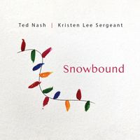 Ted Nash & Kristen Lee Sergeant - Snowbound