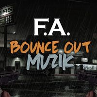 F.A. - Bounce Out Muzik (Explicit)