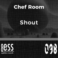 Chef Room - Shout (D. Soriani Tulum Remix)