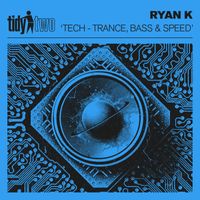 Ryan K - Tech - Trance, Bass & Speed
