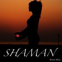 Shaman - Brown Noise