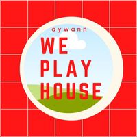 Aywann - We Play House