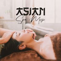 Healing Oriental Spa Collection - Asian Spa Music (Soothing and Healing Touch)