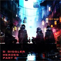 D. Diggler - Heroes, Pt. 2