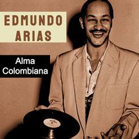 Edmundo Arias - Alma Colombiana