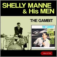 Shelly Manne & His Men - The Gambit (Album of 1958 [Explicit])