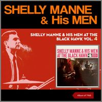 Shelly Manne & His Men - Shelly Manne & His Men at The Black Hawk, Vol. 4 (Album of 1960)