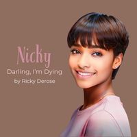 Ricky Derose - Nicky; Darling, I'm Dying