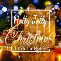 Carlotta Ruley - Holly Jolly Christmas