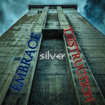 Silver - Embrace Destruction