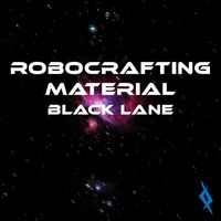 RoboCrafting Material - Black Lane