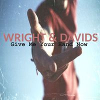 Wright & Davids - Give Me Your Hand Now