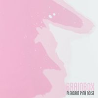Brainbox - Pleasant Pink Noise