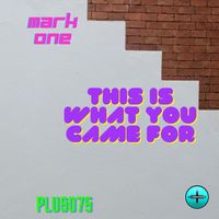 Mark One - This Is What You Came For