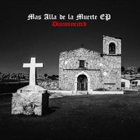 Disconnected - Mas Alla de la Muerte Ep